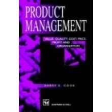 Product Management : Value, Quality, Cost, Price, Profit and Organization